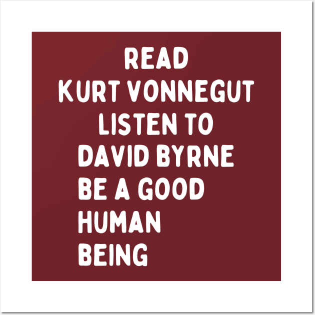 read kurt vonnegut listen todavid byrne be a good human being Wall Art by Aldrvnd